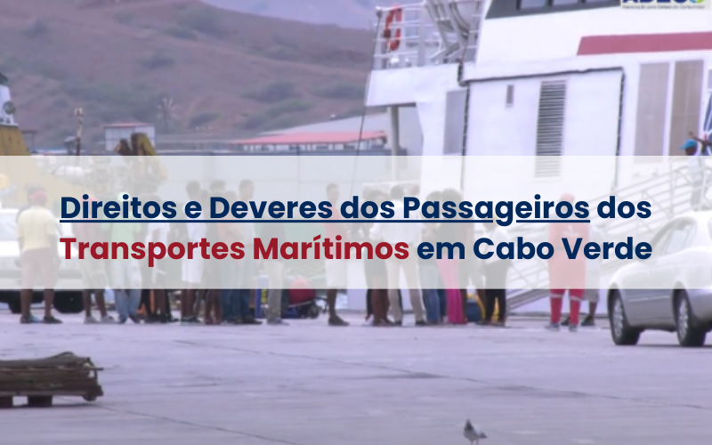 Direitos e deveres dos passageiros dos transportes marítimos em Cabo Verde - ADECO